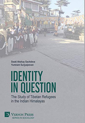 Identity in Question: The Study of Tibetan Refugees in the Indian Himalayas (Sociology)