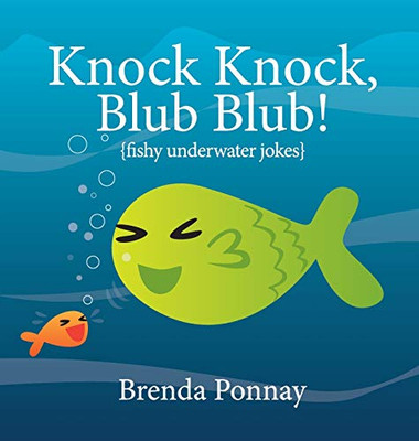 Knock Knock, Blub Blub!: Fishy Underwater Jokes (Illustrated Jokes)