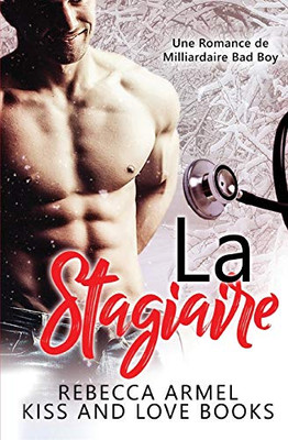 La Stagiaire: Une Romance de Milliardaire Bad Boy (French Edition)