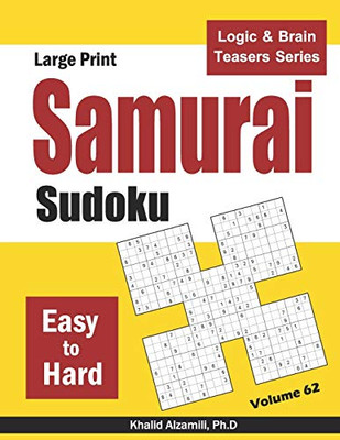 Large Print Samurai Sudoku: 500 Easy to Hard Sudoku Puzzles Overlapping into 100 Samurai Style (Logic & Brain Teasers Series)