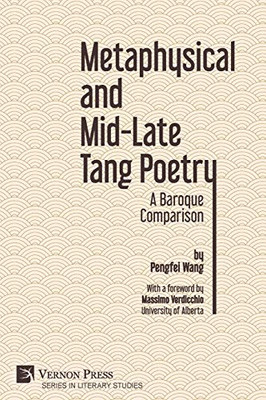 Metaphysical and Mid-Late Tang Poetry: A Baroque Comparison (Literary Studies)