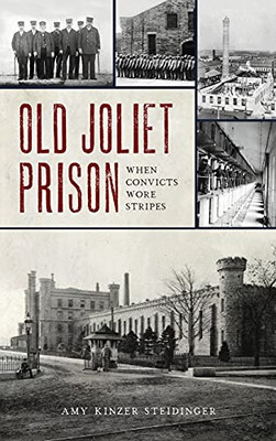 Old Joliet Prison: When Convicts Wore Stripes (Landmarks)