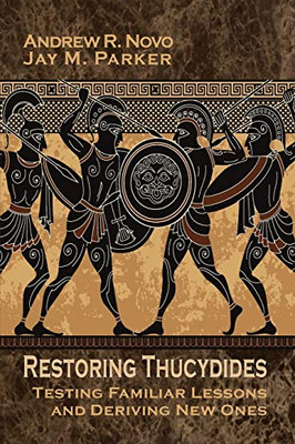 Restoring Thucydides: Testing Familiar Lessons and Deriving New Ones (Rapid Communications in Conflict & Security)