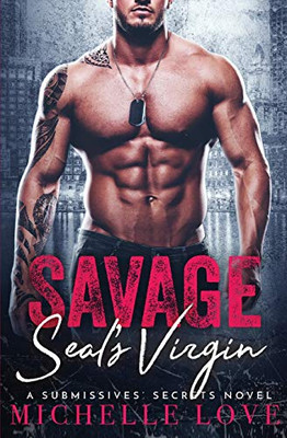 Savage SEAL's Virgin: Billionaire Romance (A Submissives' Secrets Novel)