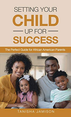 Setting Your Child Up for Success: The Perfect Guide for African American Parents
