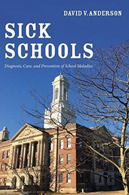 Sick Schools: Diagnosis, Cure, and Prevention of School Maladies