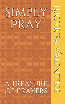 Simply Pray: A Treasure Of Prayers