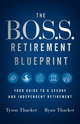 The B.O.S.S. Retirement Blueprint: Your Guide to a Secure and Independent Retirement