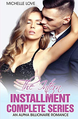 The Intern Installment Complete Series: An Alpha Billionaire Romance