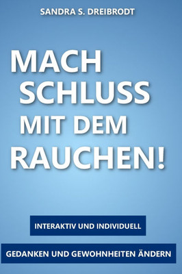 Mach Schluss mit dem Rauchen!: Finde deine Weg zum dauerhaft rauchfreien Leben.