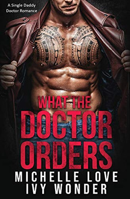 What the Doctor Orders: A Single Daddy Doctor Romance (Saved by the Doctor)