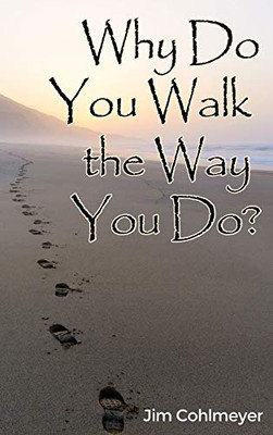 Why Do You Walk the Way You Do?