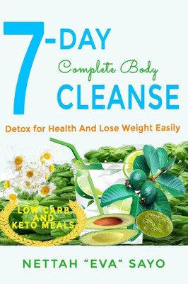 7-Day Complete Body Cleanse: Detox For Health And Lose Weight Easily