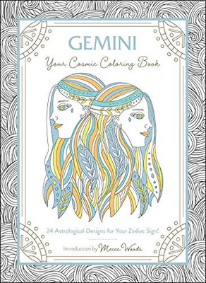 Gemini: Your Cosmic Coloring Book: 24 Astrological Designs for Your Zodiac Sign!