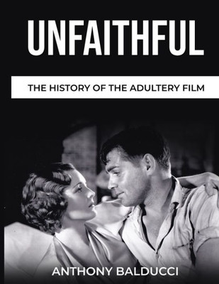 Unfaithful The History of the Adultery Film