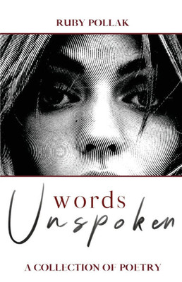 Words Unspoken: A collection of poetry