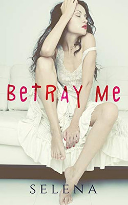 Betray Me