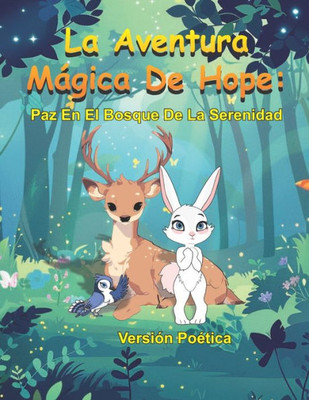 La Aventura Mágica de Hope: Paz en el Bosque de la Serenidad: Versión Poética