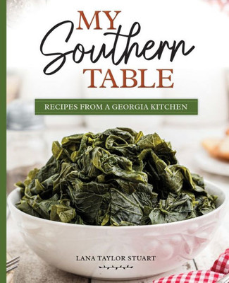 My Southern Table: Recipes from a Georgia Kitchen