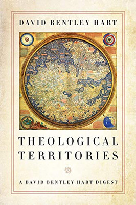 Theological Territories: A David Bentley Hart Digest