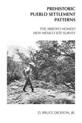 The Arroyo Hondo New Mexico Site Survey: Prehistoric Pueblo Settlement Patterns
