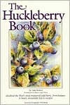 Huckleberry Book: All about the West's Most Treasured Berry - From Botany to Bears, Mountain Lore to Recipes