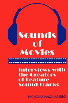 Sounds of Movies: Interviews with the Creators of Feature Sound Tracks