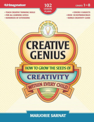 Creative Genius: How to Grow the Seeds of Creativity Within Every Child
