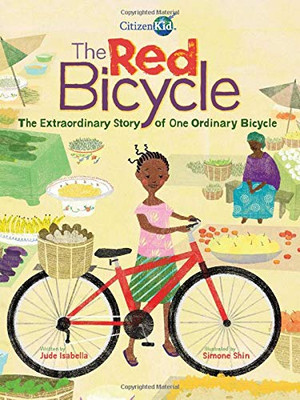 The Red Bicycle: The Extraordinary Story of One Ordinary Bicycle (CitizenKid)