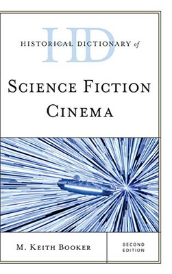 Historical Dictionary of Science Fiction Cinema (Historical Dictionaries of Literature and the Arts)