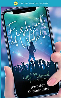 Fish Out of Water: A Little Mermaid story (The Girl Without a Phone)