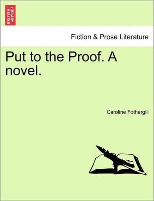 Put to the Proof. a Novel.