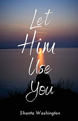 Let HIM Use You