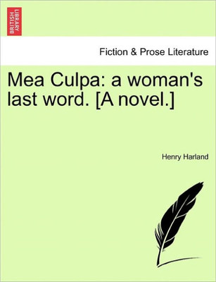 Mea Culpa: A Woman's Last Word. [A Novel.]