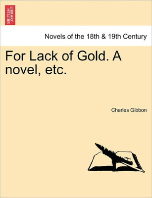 For Lack of Gold. a Novel, Etc.