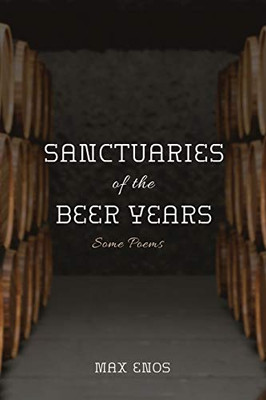 Sanctuaries of the Beer Years: Some Poems