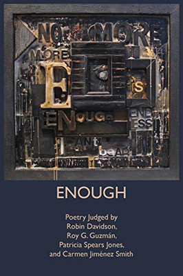 Enough: Poetry Judged by Robin Davidson, Roy G. Guzmán, Patricia Spears Jones, and Carmen Jiménez Smith