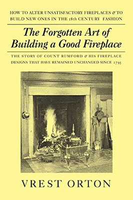 The Forgotten Art of Building A Good Fireplace
