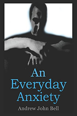 An Everyday Anxiety An Everyday Anxiety