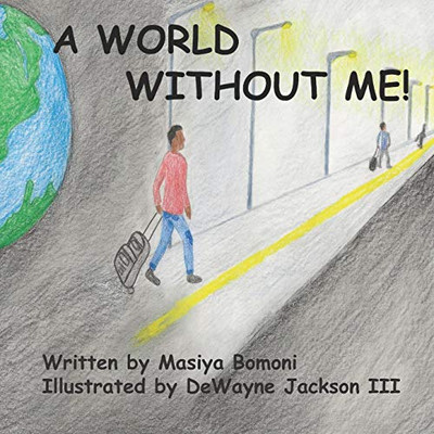 A World Without Me!