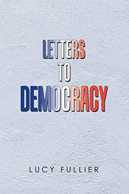 Letters to Democracy