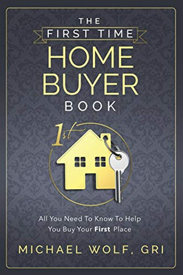 The First Time Home Buyer Book