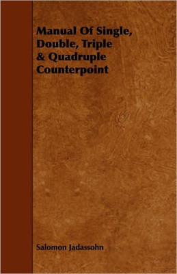 Manual Of Single, Double, Triple & Quadruple Counterpoint