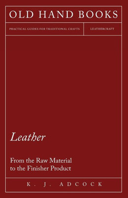 Leather - From the Raw Material to the Finisher Product