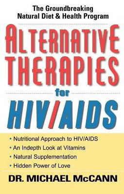 Alternative Therapies for HIV/AIDS: Unconventional Nutritional Strategies for HIV/AIDS
