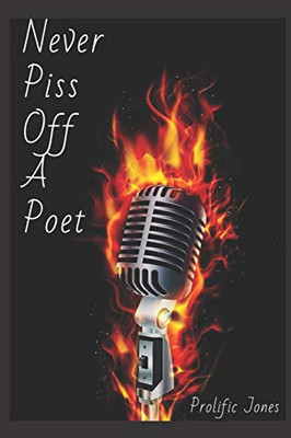 Never Piss Off a Poet
