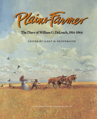 Plains Farmer: The Diary of William G. Deloach, 1914-1964