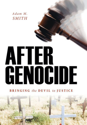 After Genocide: Bringing the Devil to Justice