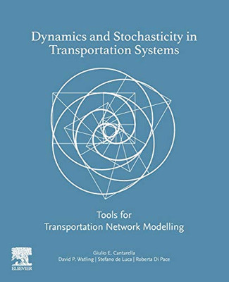 Dynamics and Stochasticity in Transportation Systems: Tools for Transportation Network Modelling
