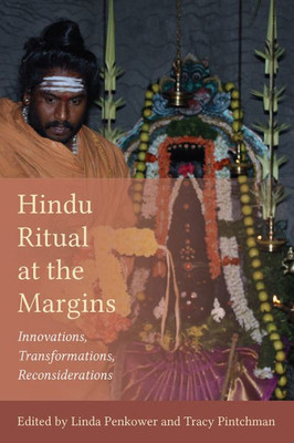 Hindu Ritual at the Margins: Innovations, Transformations, Reconsiderations